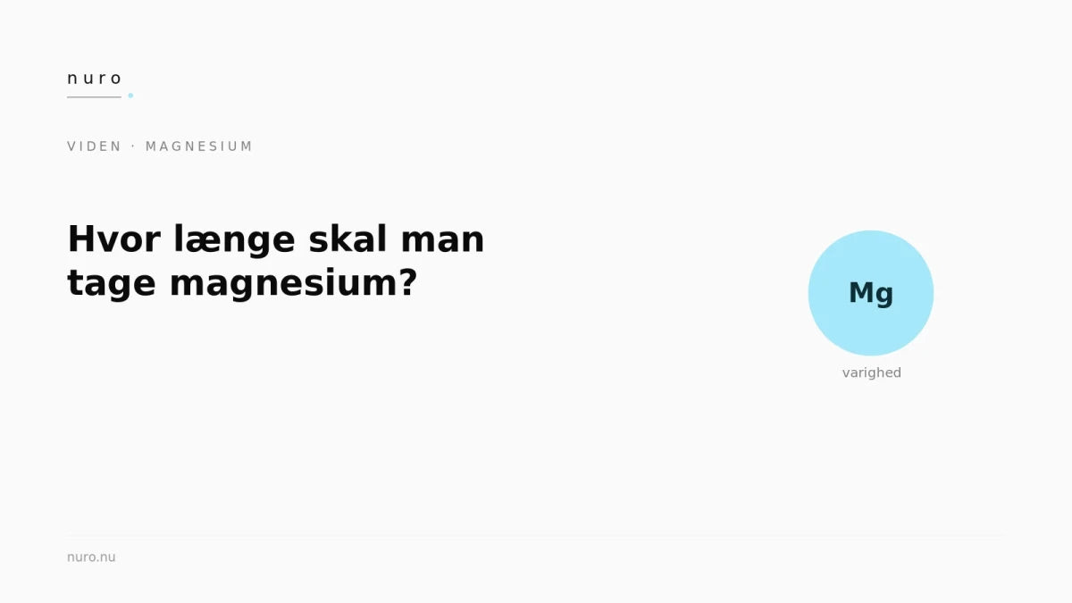 Hvor længe skal man tage magnesium? - Nuro